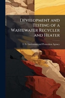 U S Environmental Pr Development and Testing of a Wastewater Recy (Taschenbuch)