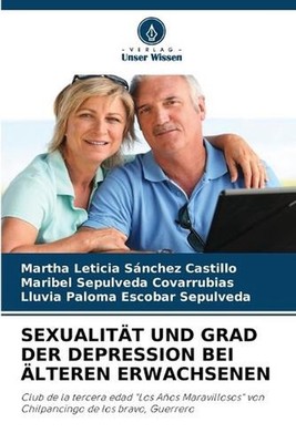 Sexualitt Und Grad Der Depression Bei lteren Erwachsenen by Martha Leticia S?nch