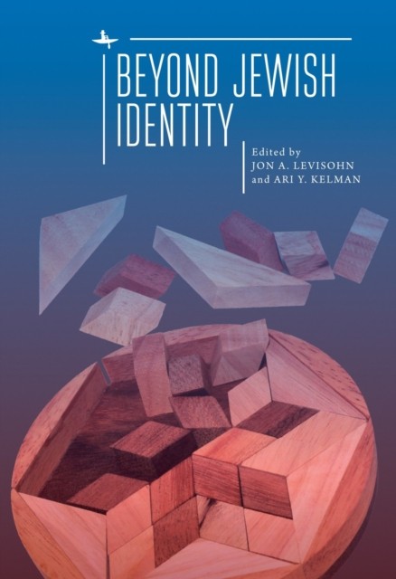 Beyond Jewish Identity: Rethinking Concepts and by Jon A. Levisohn HARDBACK