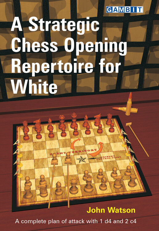 A Strategic Chess Opening Repertoire for White. By John Watson. NEW CHESS  BOOK 9781906454302