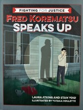 Fred Korematsu Speaks Up by Stan Yogi and Laura Atkins (2017 ...