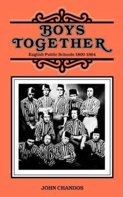 Boys Together: English Public Schools 1800-1864 - Hardcover - GOOD