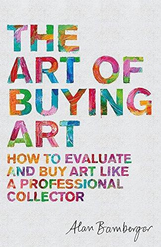 The Art of Buying Art: How to evaluate and buy art like a... - Bamberger, Alan