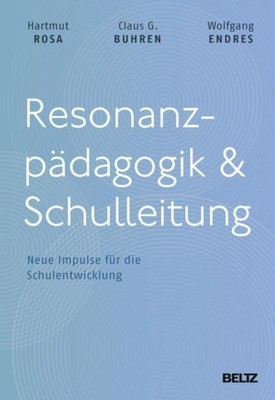 Hartmut Rosa Resonanzpädagogik & Schulleitung