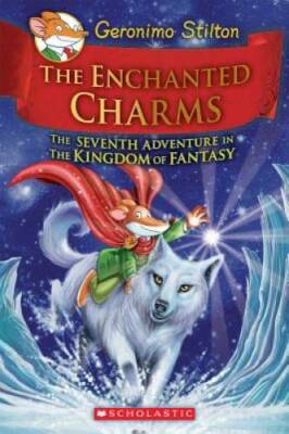 Geronimo Stilton and the Kingdom of Fantasy #7: The Enchanted Charms - GOOD