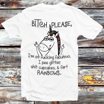 T-Shirt Unicorn Bitch Please I m So Fcking Fabulous I Pee Glitzer B1141