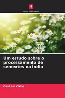 Gautam Vikhe | Um Estudo Sobre O Processamento De Sementes Na ÍNdia | Buch