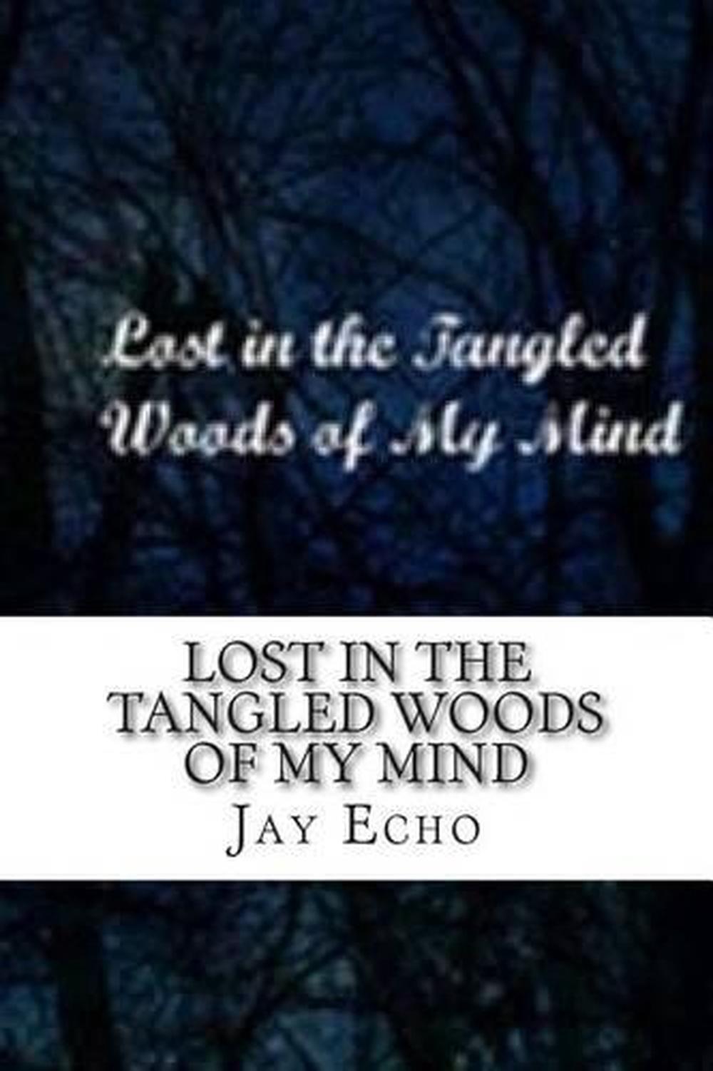 Lost In the Tangled Woods of My Mind by Jay Echo (English) Paperback Book