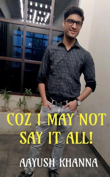 Aayush Khanna | Coz I May Not Say It All! | Taschenbuch | Englisch (2021)-image