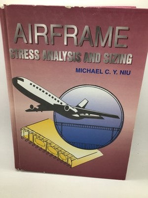 AIRFRAME Stress Analysis and Sizing By: Michael Niu, Hardback 1997