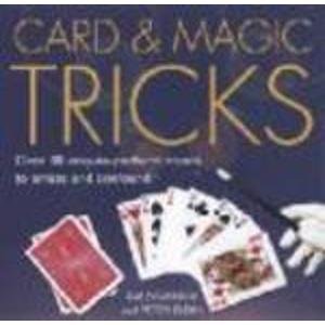 Card and Magic Tricks : Over 30 Easy-To-Perform Stunts to Amaze and Confound, De