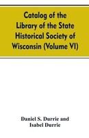 Daniel S. Durrie (U. A.) | Catalog Of The Library Of The State Historical...