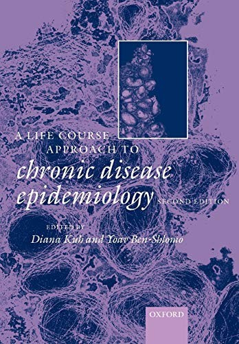 A Life Course Approach to Chronic Diseases Epidemiology by Kuh, Diana New<-