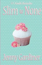 SLIM TO NONE By Jenny Gardiner