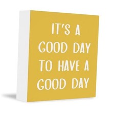 Yellow It s a Good Day To Have a Good Day Positive Office Wooden 5x5 color 1