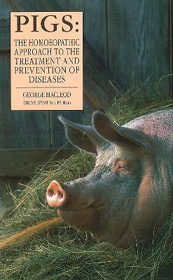 Pigs: The Homoeopathic Approach to the Treatment and Prevention of Diseases...