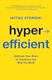 Hyperefficient : Optimize Your Brain to Transform the Way You Work by Mithu...