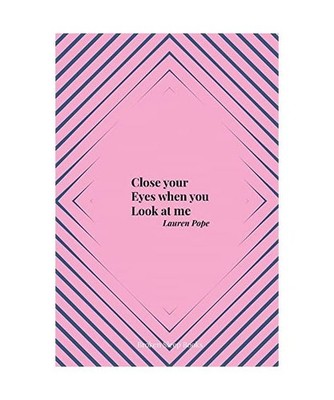 Close your Eyes when you Look at me, Lauren Pope