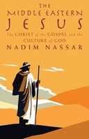 The Middle Eastern Jesus | The Christ Of The Gospel And The Culture Of God