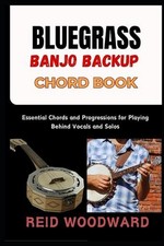 Bluegrass Banjo Backup Chord Book: Essential Chords and Progressions for Playing