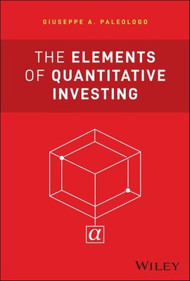 The Elements of Quantitative Investing (Wiley Finance), Paleologo, Paleologo,..