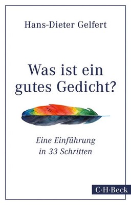 Was ist ein gutes Gedicht? Eine Einführung in 33 Schritten Hans-Dieter Gelfert