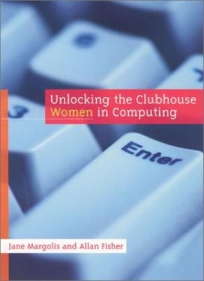 Unlocking the Clubhouse: Women in Computing,Jane Margolis