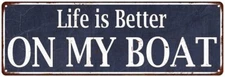 Life is Better On My Boat Vintage Look Reprodution Metal Sign 106180061031
