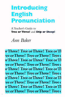 Introducing English Pronunciation: A Teacher's Guide to Tree or Three? and Ship