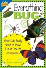 Everything Bug: What Kids Really Want to Know about Bugs (Kids Faqs)