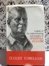 A Guide to Understanding and Practice of Spiritual Healing Harry Edwards 1974