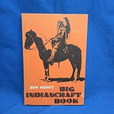 Ben Hunt?s Big Indiancraft Book 1945 Hardcover Native American Skills Crafts