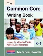 The Common Core Writing Book, K-5: Lessons for a Range of Tasks, Pur - VERY GOOD