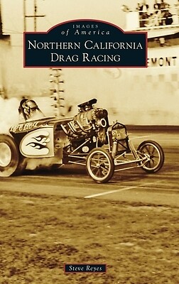 Northern California Drag Racing Steve Reyes Hardcover 9781540251985 | eBay