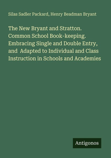 The New Bryant And Stratton. Common School Book-Keeping. Embracing Single And...-image