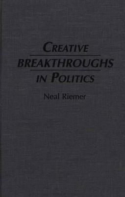 Creative Breakthroughs in Politics by Neal Riemer (English) Hardcover Book