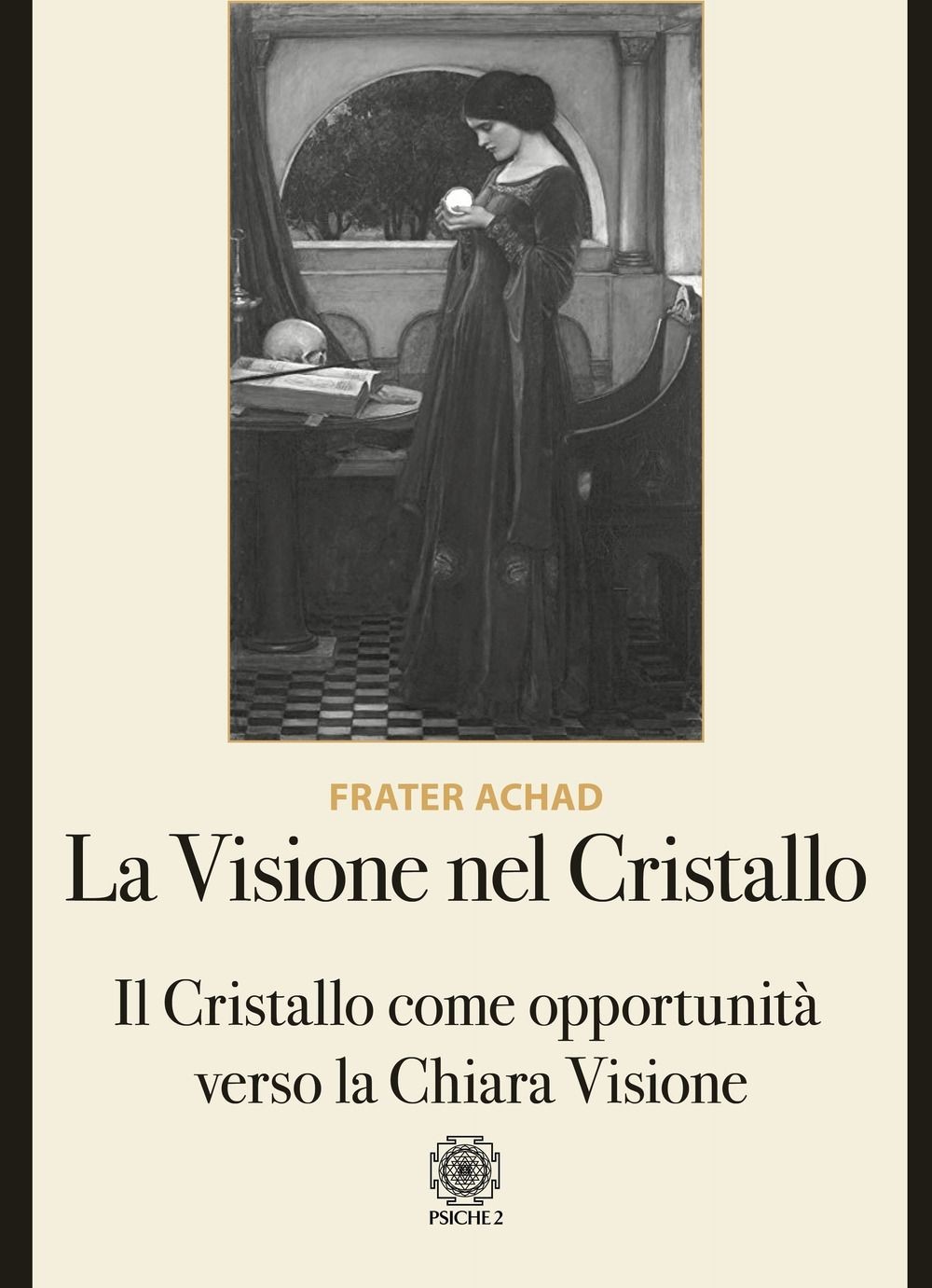 Libri Achad Frater - La Visione Nel Cristallo. Il Cristallo Come Opportunita Ver