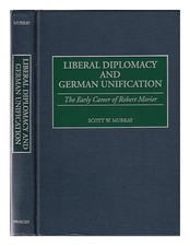 MURRAY, SCOTT W Liberal diplomacy and German ...