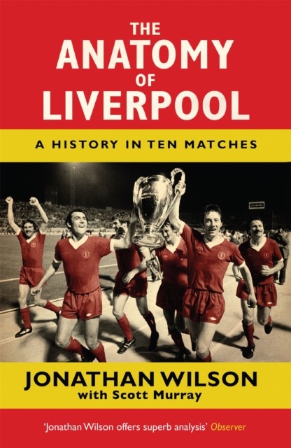 The Anatomy of Liverpool by Jonathan Wilson (Paperback Book)