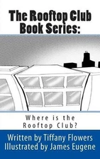 The Rooftop Club Book Series: Where is the Rooftop Club? by James Eugene (Englis