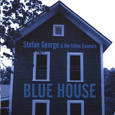 Blue House by Stefan George & the Fellow Travelers CD Darkness Two Dollar Bill
