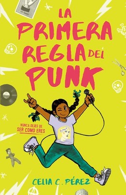 La primera regla del punk / The First Rule of Punk (Spanish Edition)