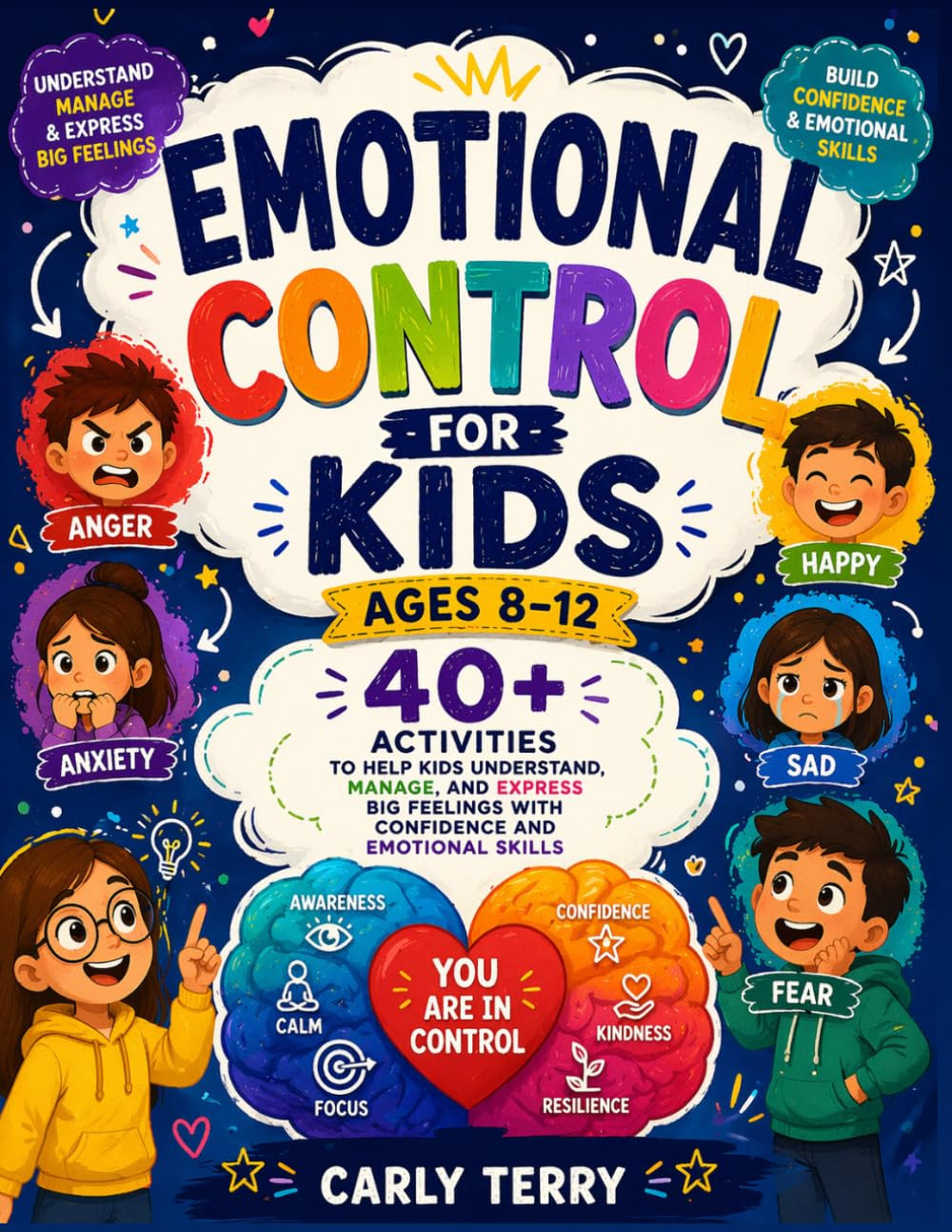 Emotional Control for Kids Ages 8–12: 40  Activities to Help Kids Understand, Ma