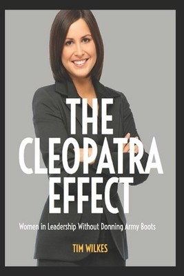 The Cleopatra Effect: How Women Gain Status, Authority, and Influence Without Ar