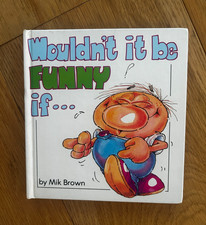 Wouldn't It Be Funny If by Mik Brown 1st Edition 1985 Hardcover Very Scarce