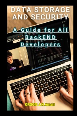 DATA STORAGE & SECURITY Guide for Backend Developers - Essential Resource