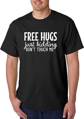 Unisex T-Shirt Free Hugs Just Kidding Don't Touch Me [#2152]