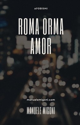 Roma Orma Amor by Manuele Migoni PAPERBACK 9781511544986