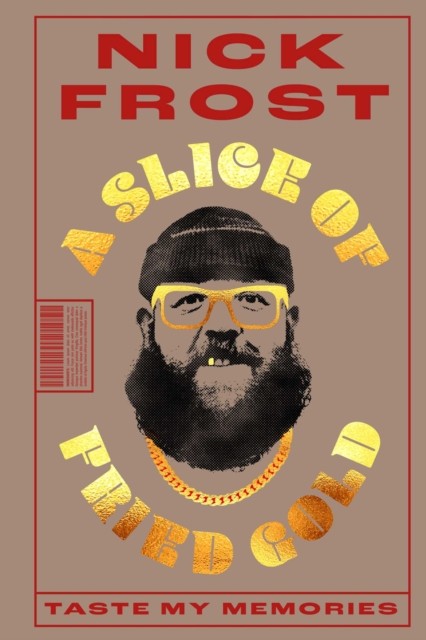 A Slice of Fried Gold Taste my Memories by Nick Frost (Hardback Book) - Image 6