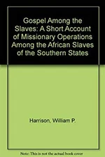 Gospel Among the Slaves Hardcover William P. Harrison